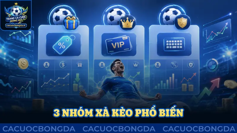 3 nhóm xả kèo phổ biến trên thị trường
