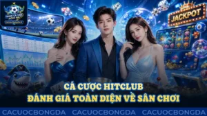 Cá cược Hitclub: Đánh giá toàn diện về sân chơi trực tuyến