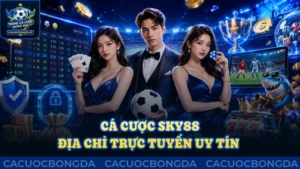Cá cược Sky88: Địa chỉ trực tuyến uy tín hàng đầu