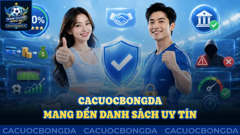 Cacuocbongda cam kết mang đến danh sách uy tín