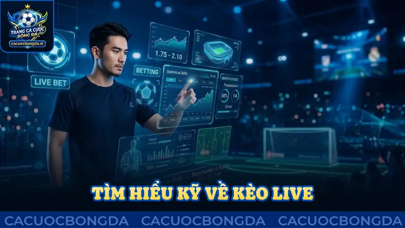 Cần hiểu rõ kèo live là loại kèo thế nào