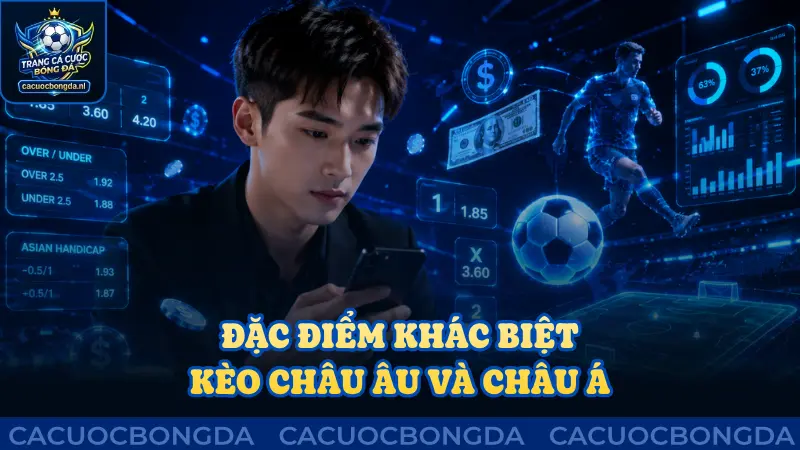 Đặc điểm khác biệt giữa kèo châu Âu và châu Á