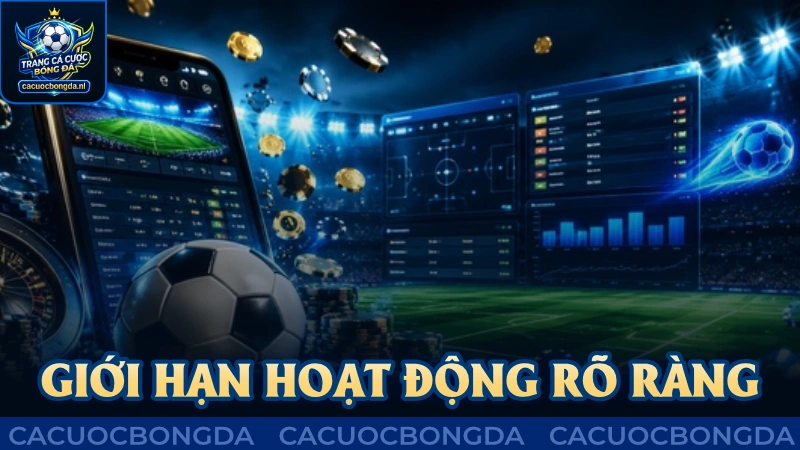 Chúng tôi có những giới hạn hoạt động rõ ràng