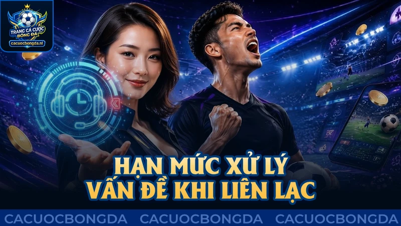 Hạn mức xử lý vấn đề khi liên lạc trao đổi