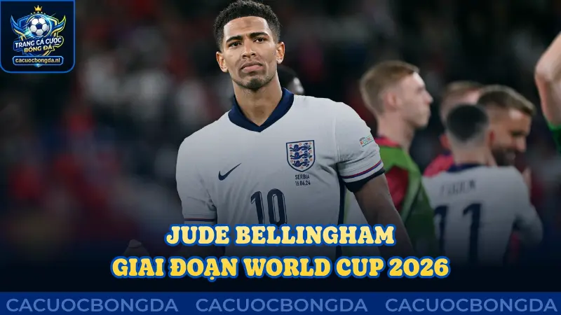 Jude Bellingham trong giai đoạn World Cup 2026