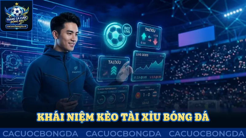 Khái niệm cơ bản về cách chơi kèo tài xỉu bóng đá