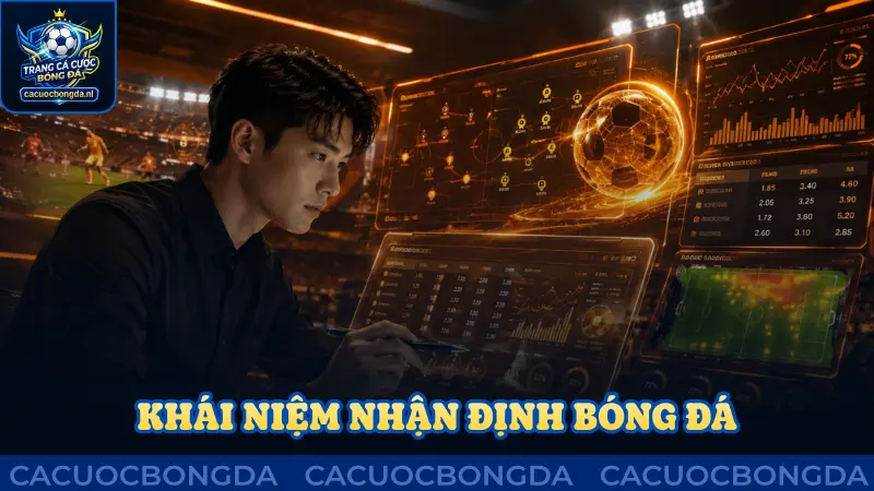 Khái niệm cơ bản về nhận định bóng đá