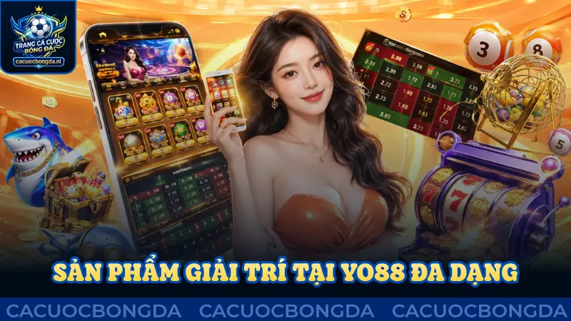 Sản phẩm giải trí tại Yo88 đa dạng, đầy hấp dẫn