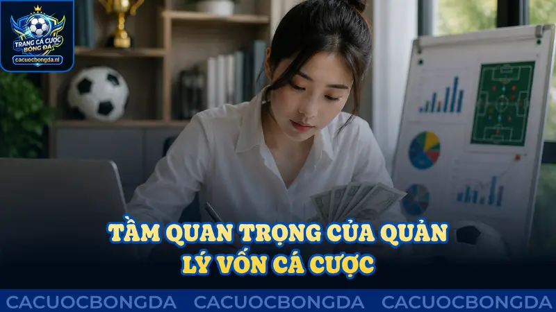 Tầm quan trọng kỹ năng quản lý vốn cá cược