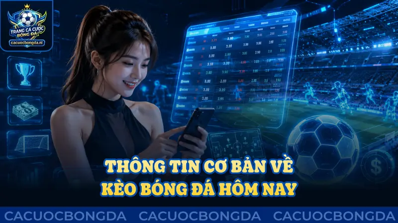 Thông tin cơ bản cần nhớ về kèo bóng đá hôm nay
