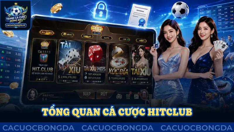 Tổng quan sân chơi cá cược Hitclub