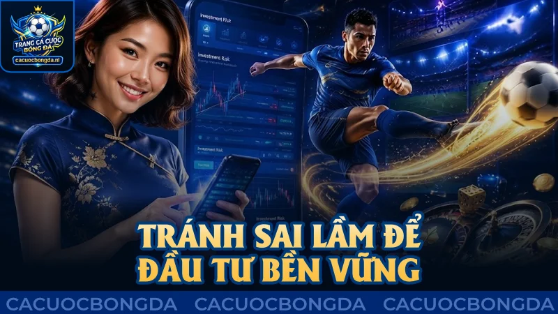 Tránh sai lầm để có kế hoạch đầu tư bền vững