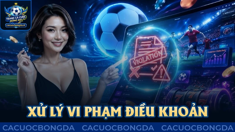 Xử lý vi phạm điều khoản theo quy định chung